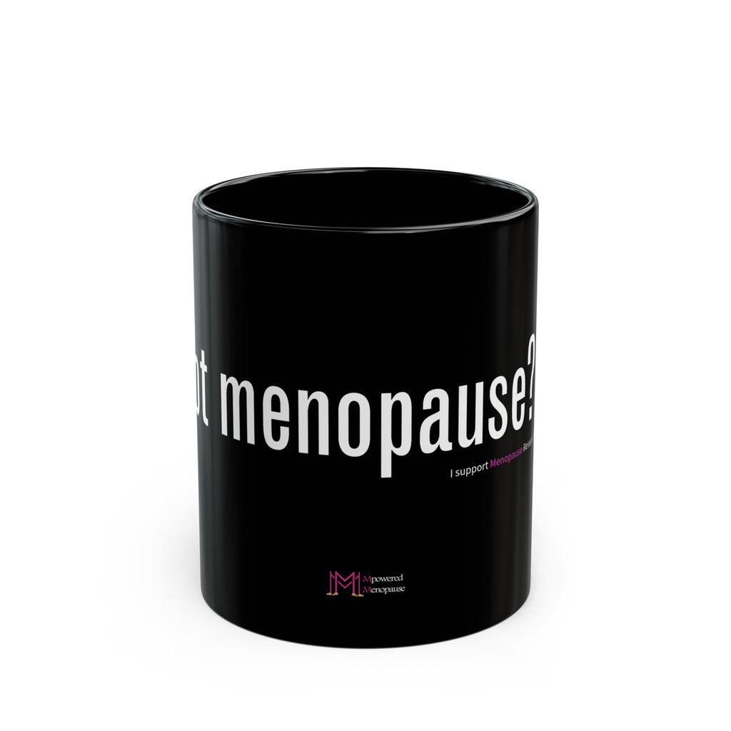 Got Menopause? Mug (11oz)