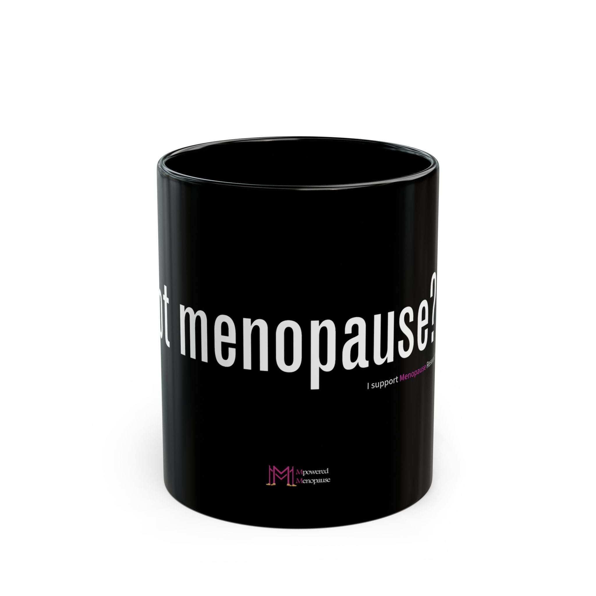 Got Menopause? Mug (11oz)