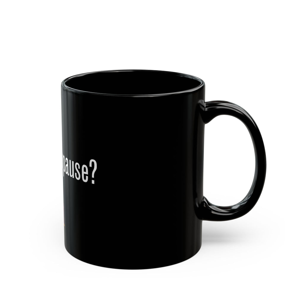 Got Menopause? Black Mug