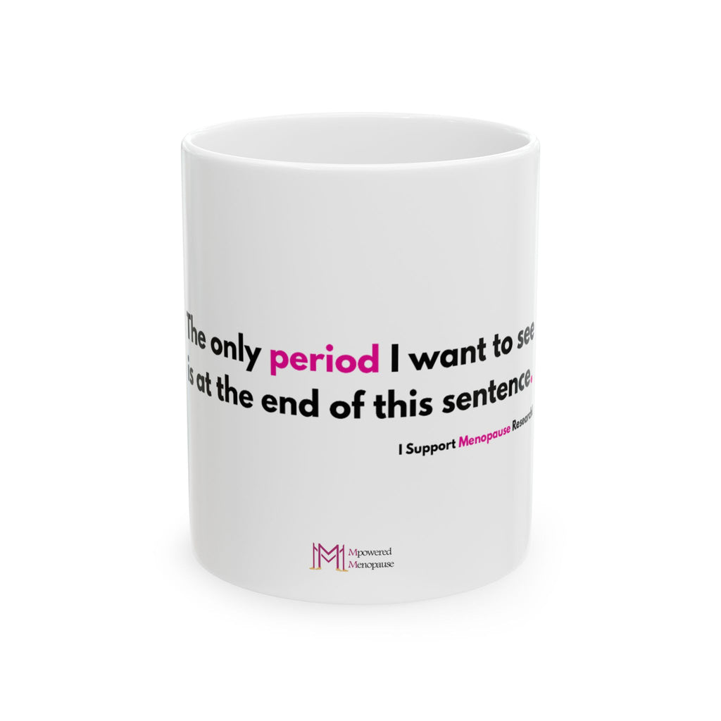 Only Period Ceramic Mug, (11oz)